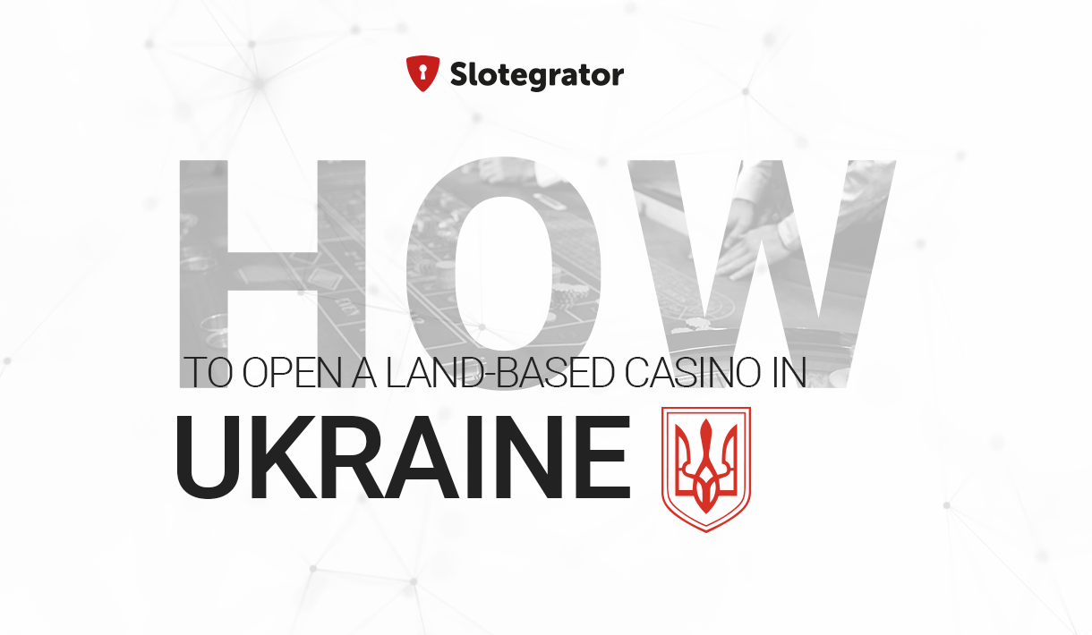 Тонкости игорного бизнеса в Украине от Slotegrator: как открыть наземное казино